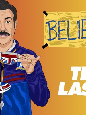 TED LASSO ‘BELIEVE’